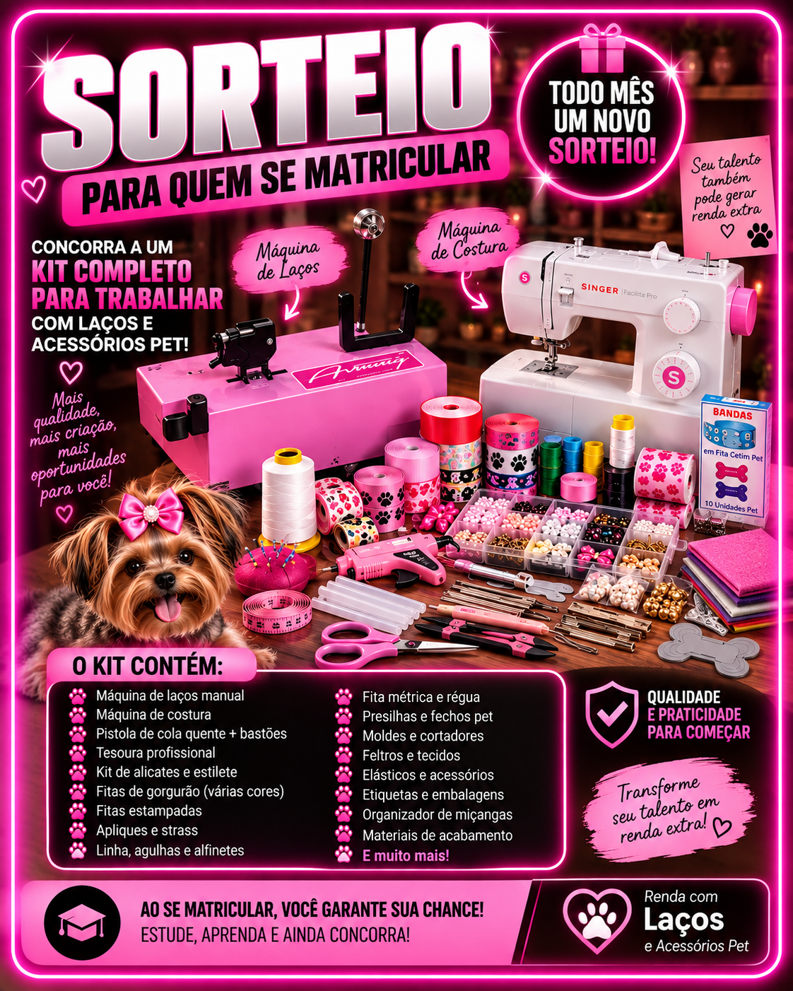 Sorteio mensal de um kit completo com máquinas, ferramentas e materiais para produzir laços e acessórios pet